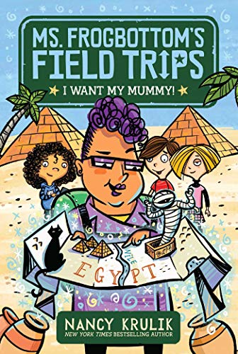 I Want My Mummy! (Ms. Frogbottom's Field Trips, Bk. 1) | Paperback Format | Kidsbooks.com Canada